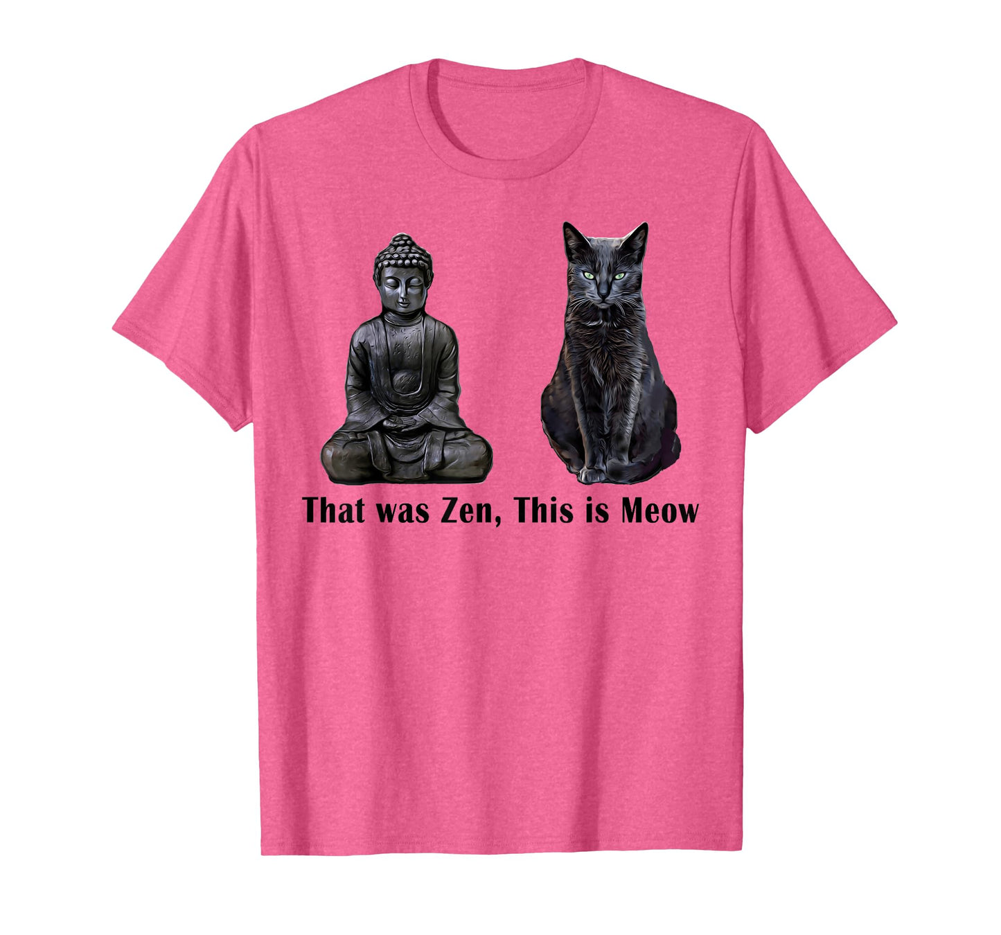 That Was Zen, This Is MEOW Cat Kitten Buddha Funny T-Shirt T-Shirt for Men Women Girls Kids