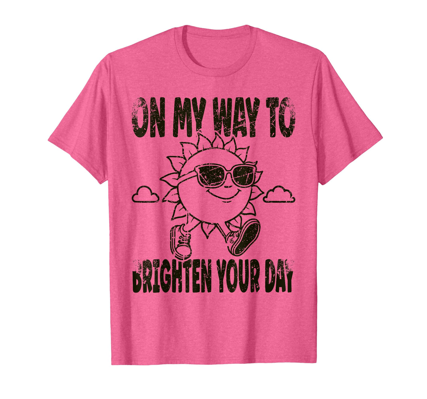 Funny Sun On My Way To Brighten Your Day Positive Quote T-Shirt