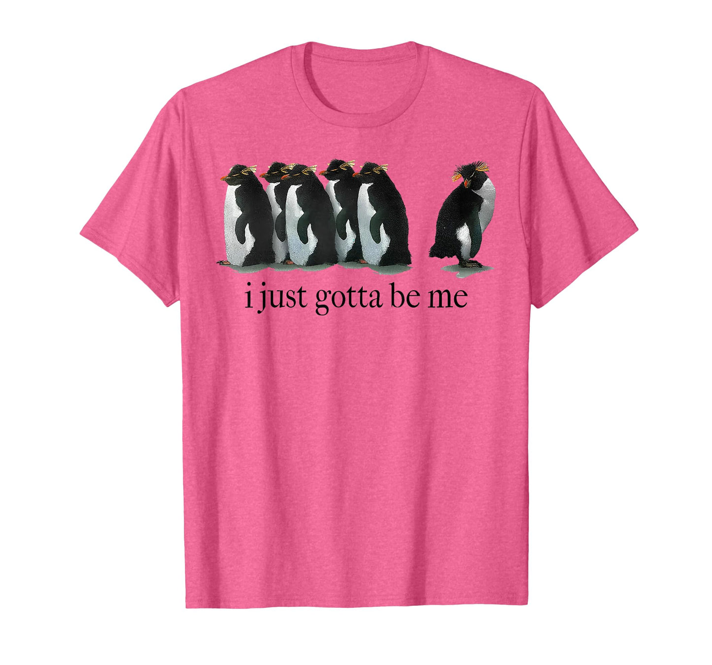 I Just Gotta Be Me Penguin T-Shirt