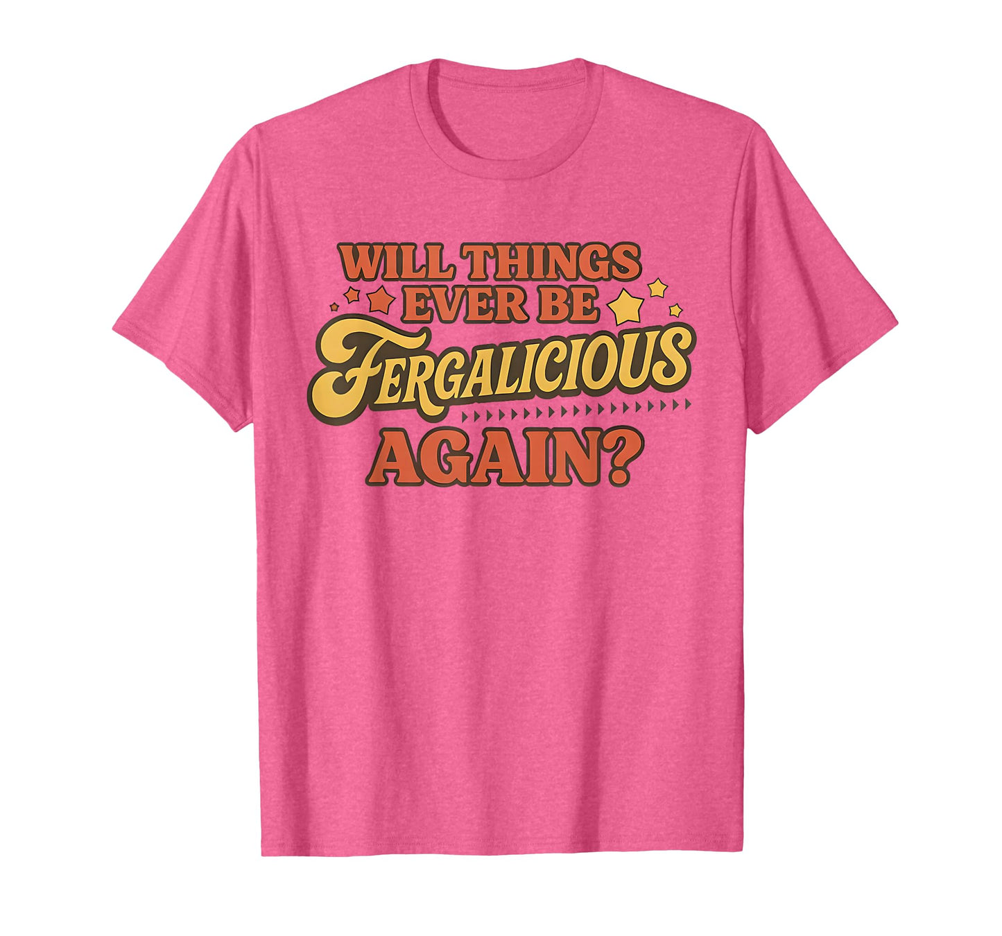 Vintage Will Things Ever be Fergalicious Again Funny T-Shirt