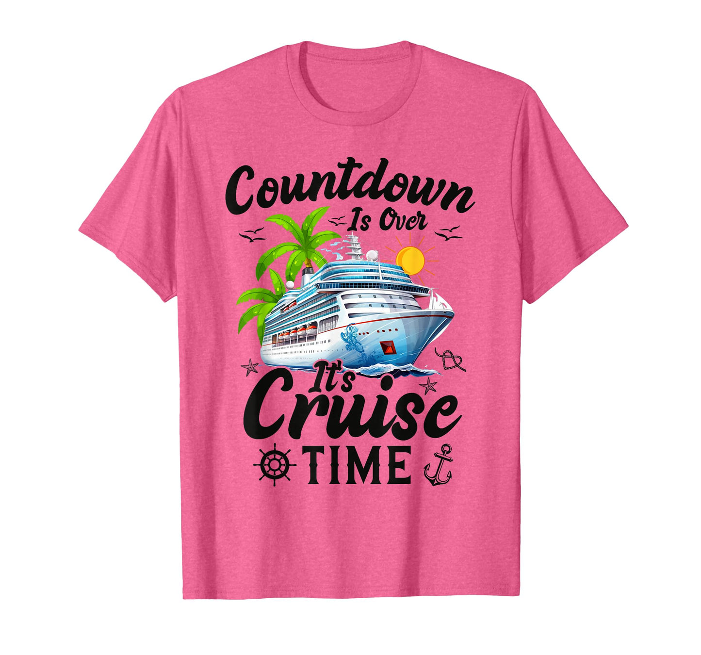 Countdown Is Over It's Cruise Time Men Women Cruise Ship T-Shirt