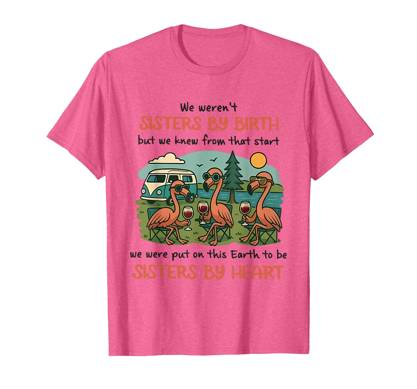 We Weren't Sisters by Birth Flaming and Camping Lovers T-Shirt