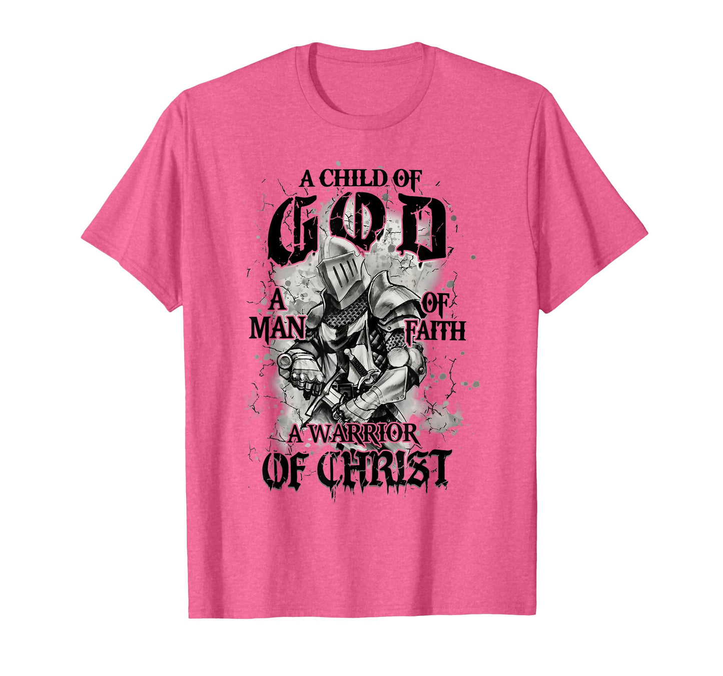A Child Of God A Man Of Faith A Warrior Of Christ T-Shirt