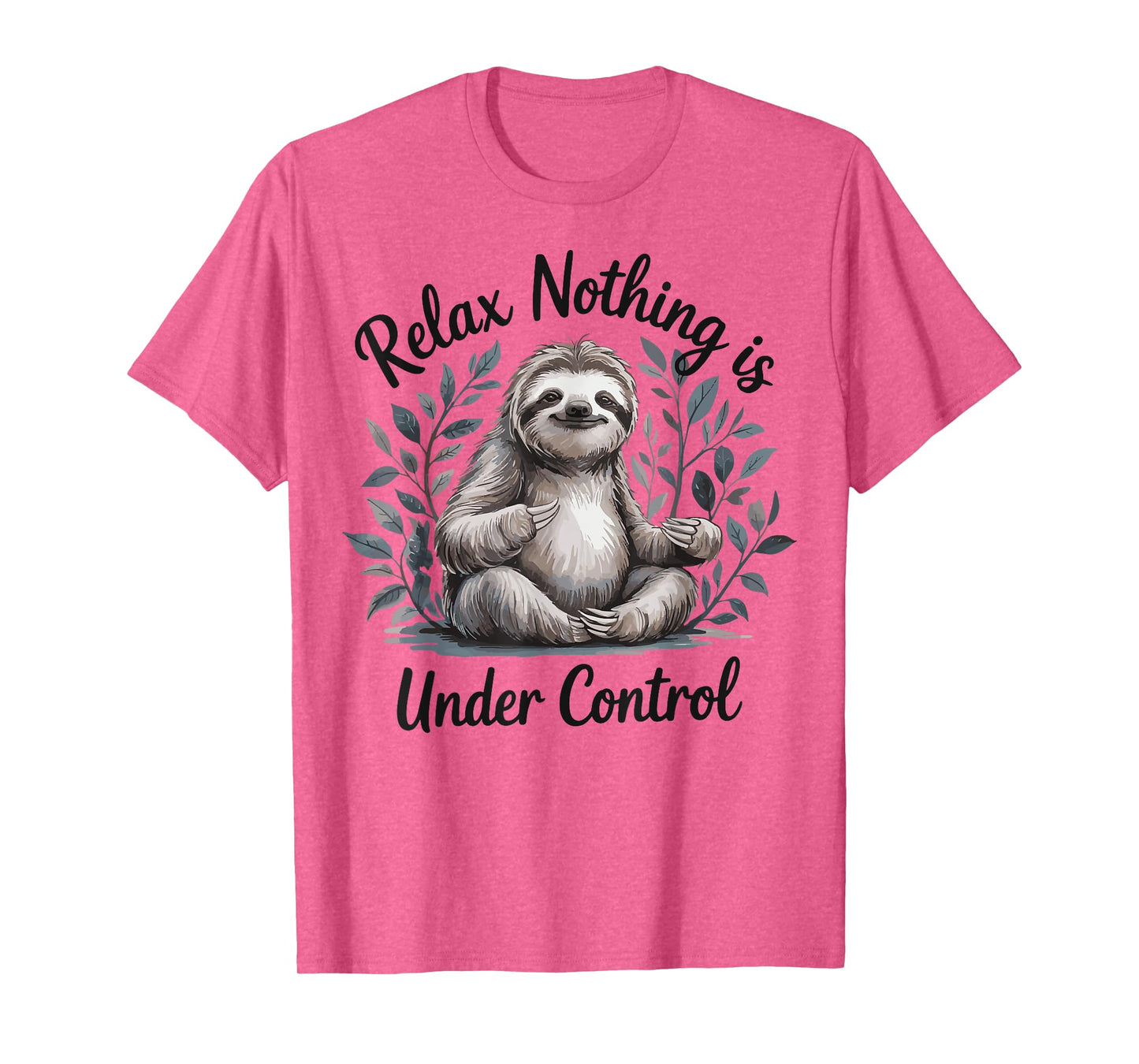 Relax Nothing Is Under Control T-Shirt