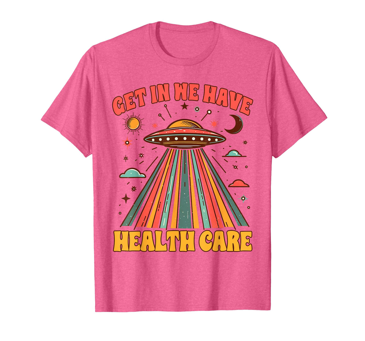 UFO Chronic Invisible Illness Get In We Have Health Care T-Shirt