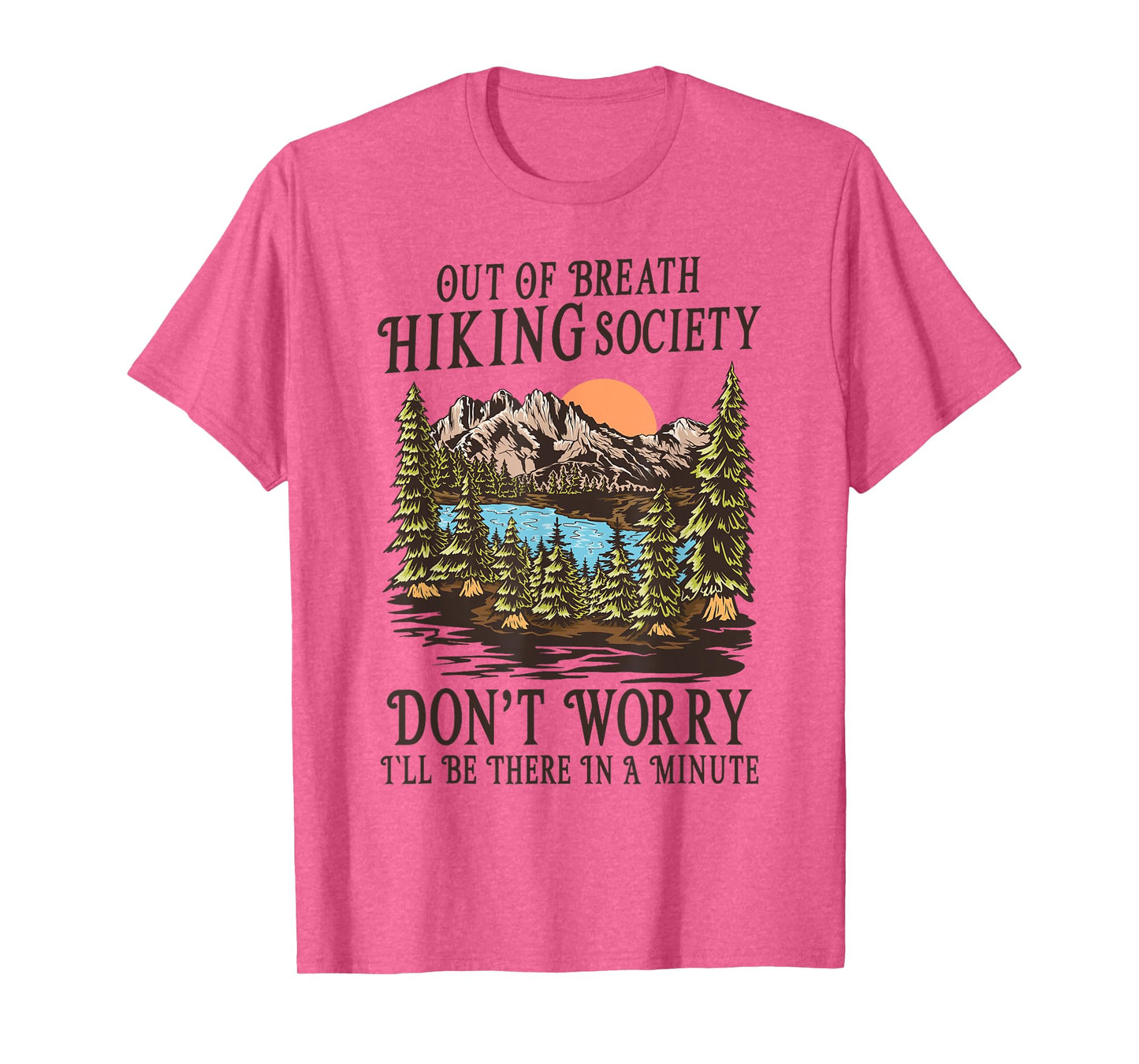 Out of Breath Hiking Society I'll Be There In A Minute T-Shirt
