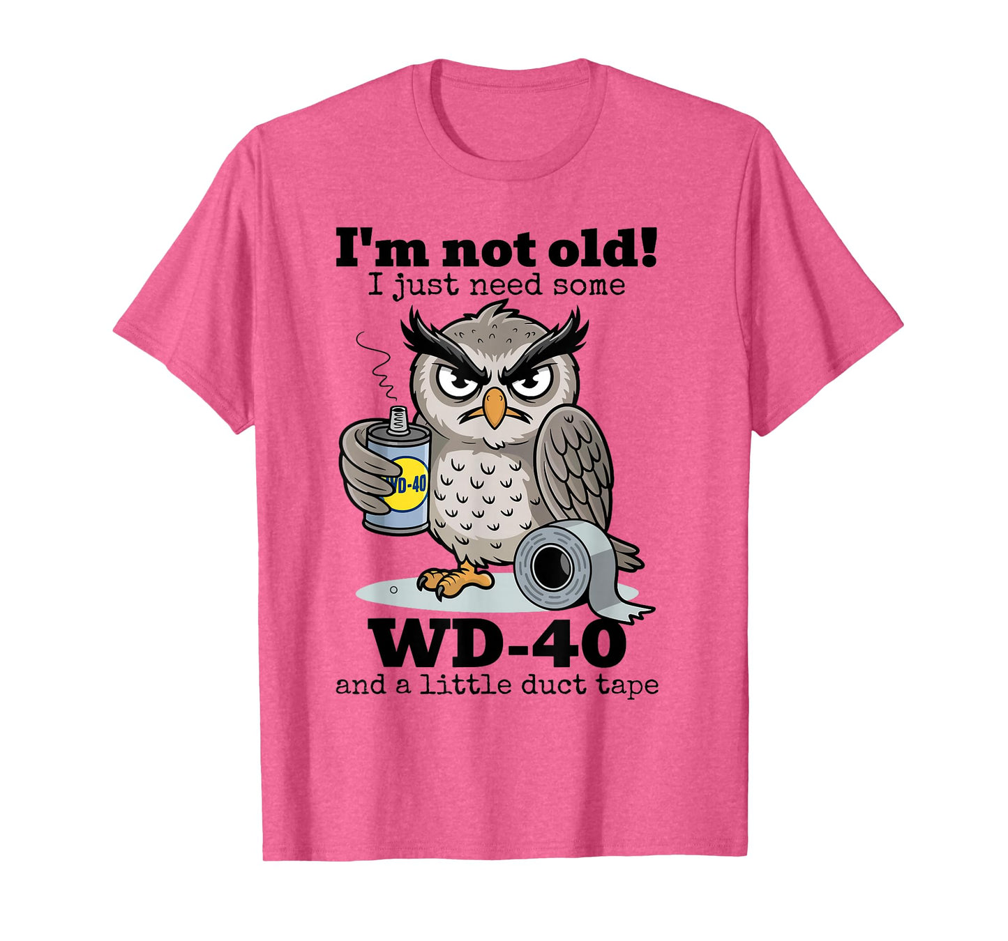 Owl I'm Not Old I Just Need Some WD-40 & A Little Duct Tape T-Shirt