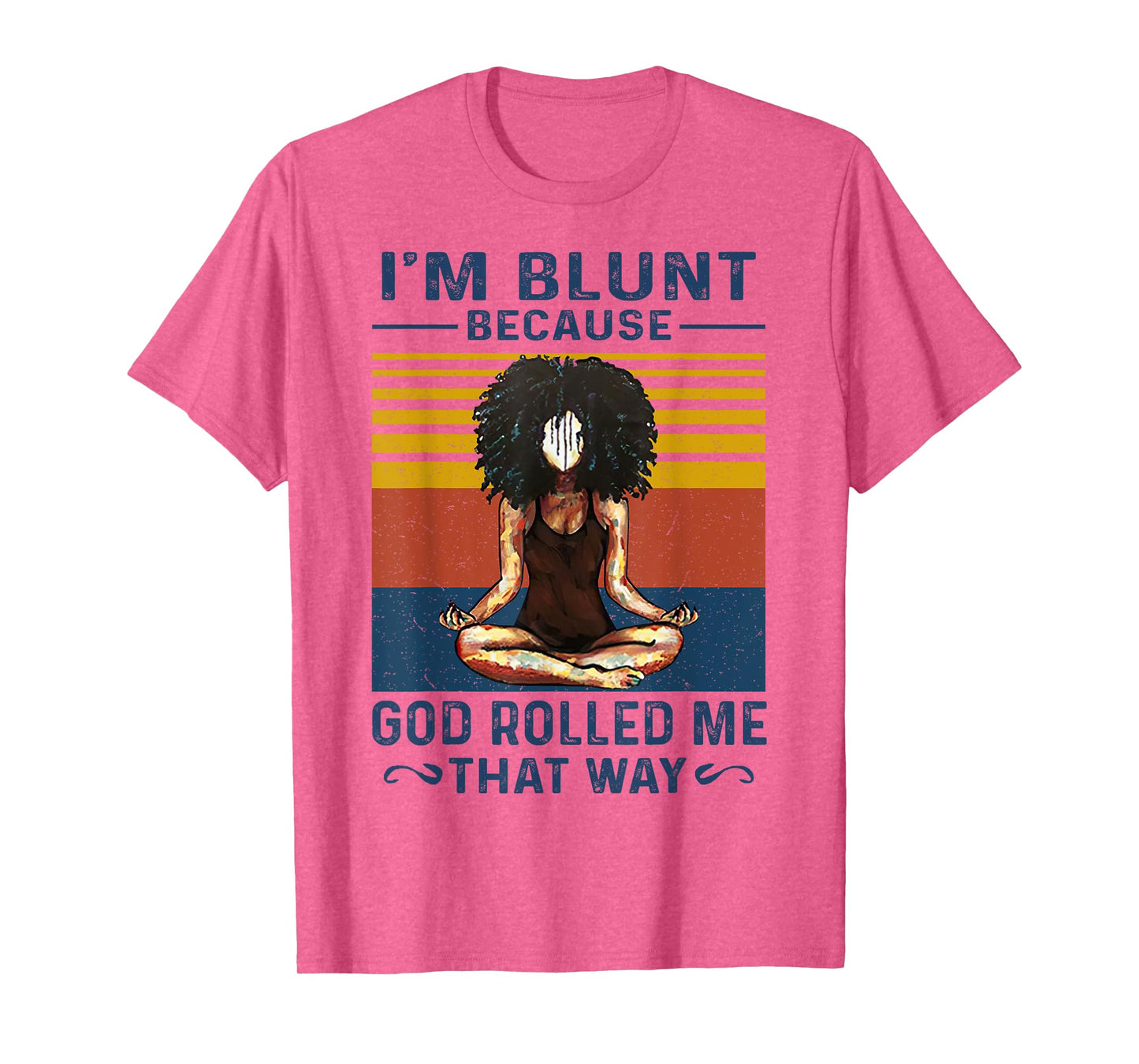 I'm Blunt Because God Rolled Me That Way Yoga Vintage T-Shirt