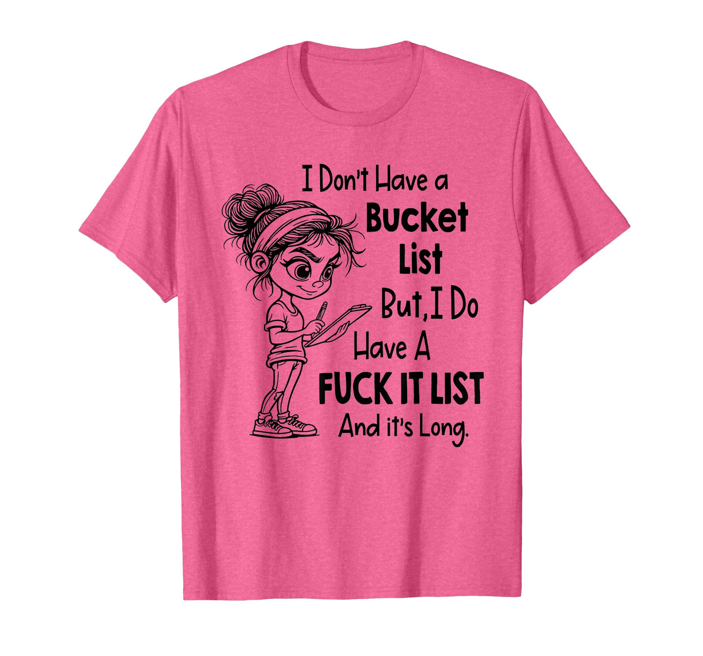 I Don't Have A Bucket List Funny Joke Sarcastic T-Shirt