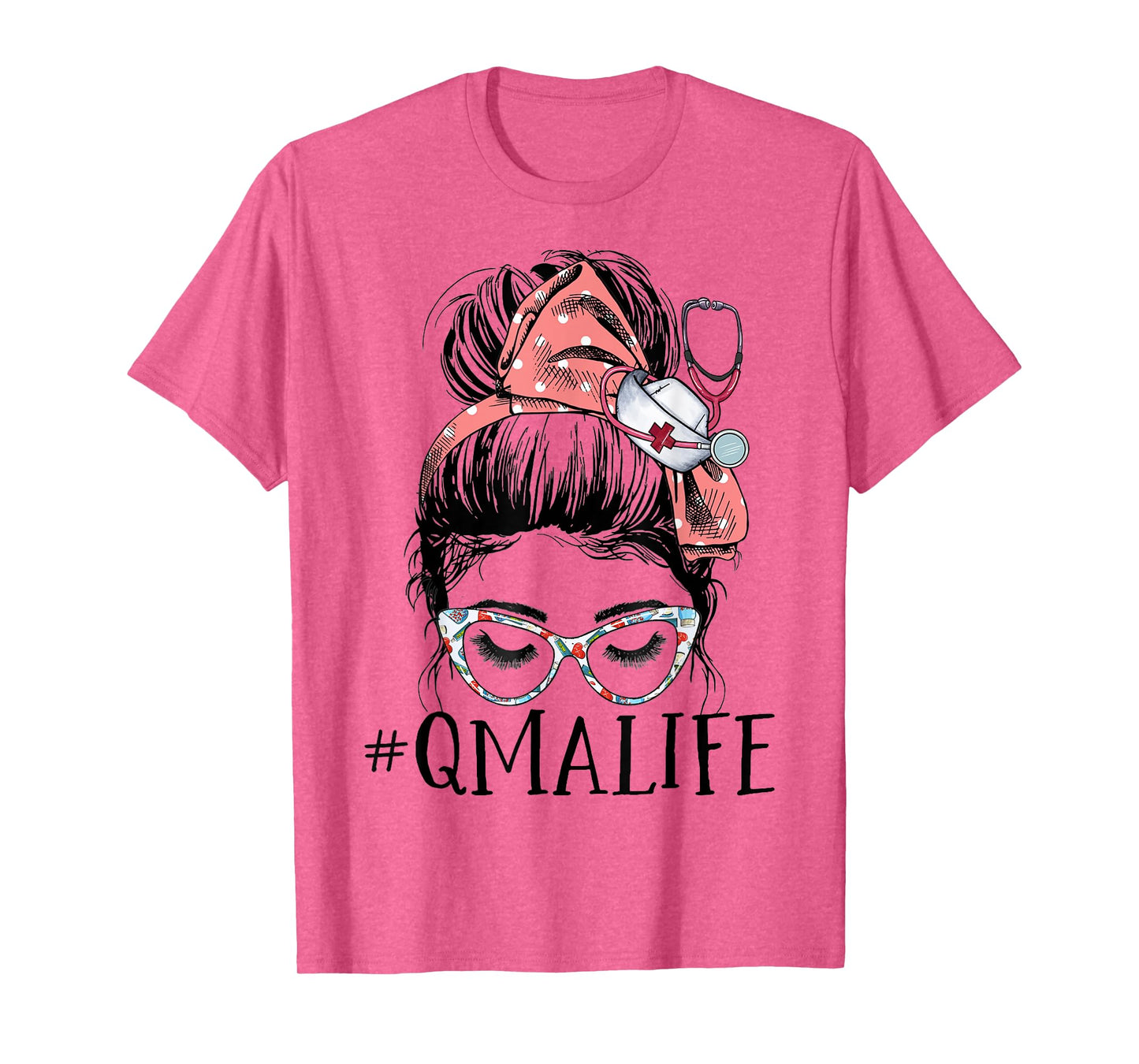 Qualified Medication Aide Funny QMA Life Messy Bun Nurse T-Shirt