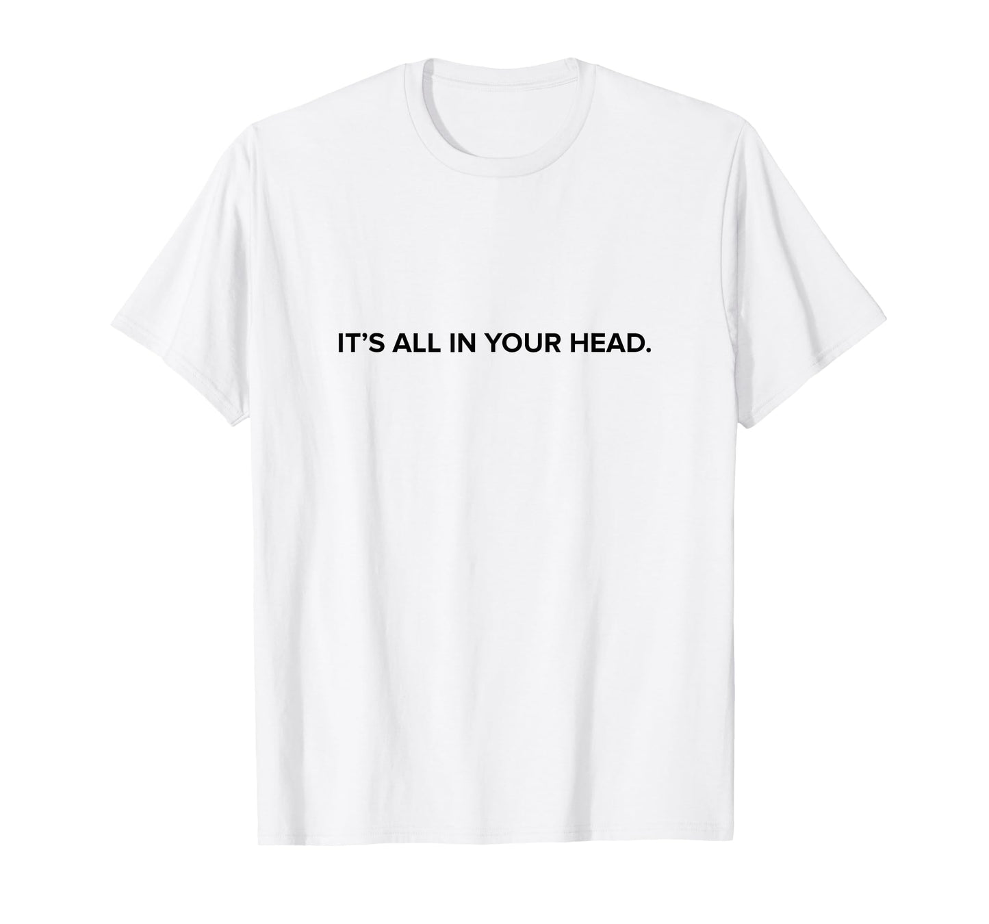 It's All in Your Head - Buddhist Humor | Meditation T-Shirt