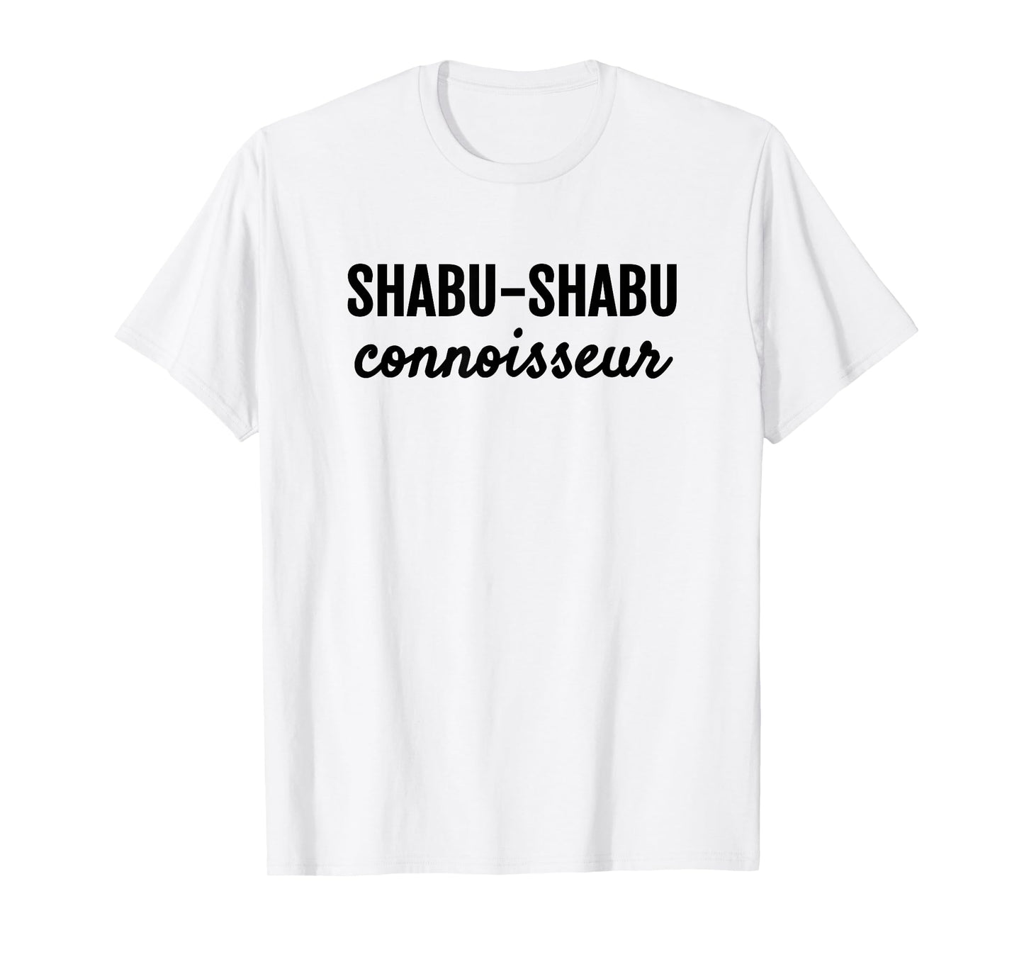 SHABU-SHABU CONNOISSEUR FUN JAPANESE FOODIE T-Shirt