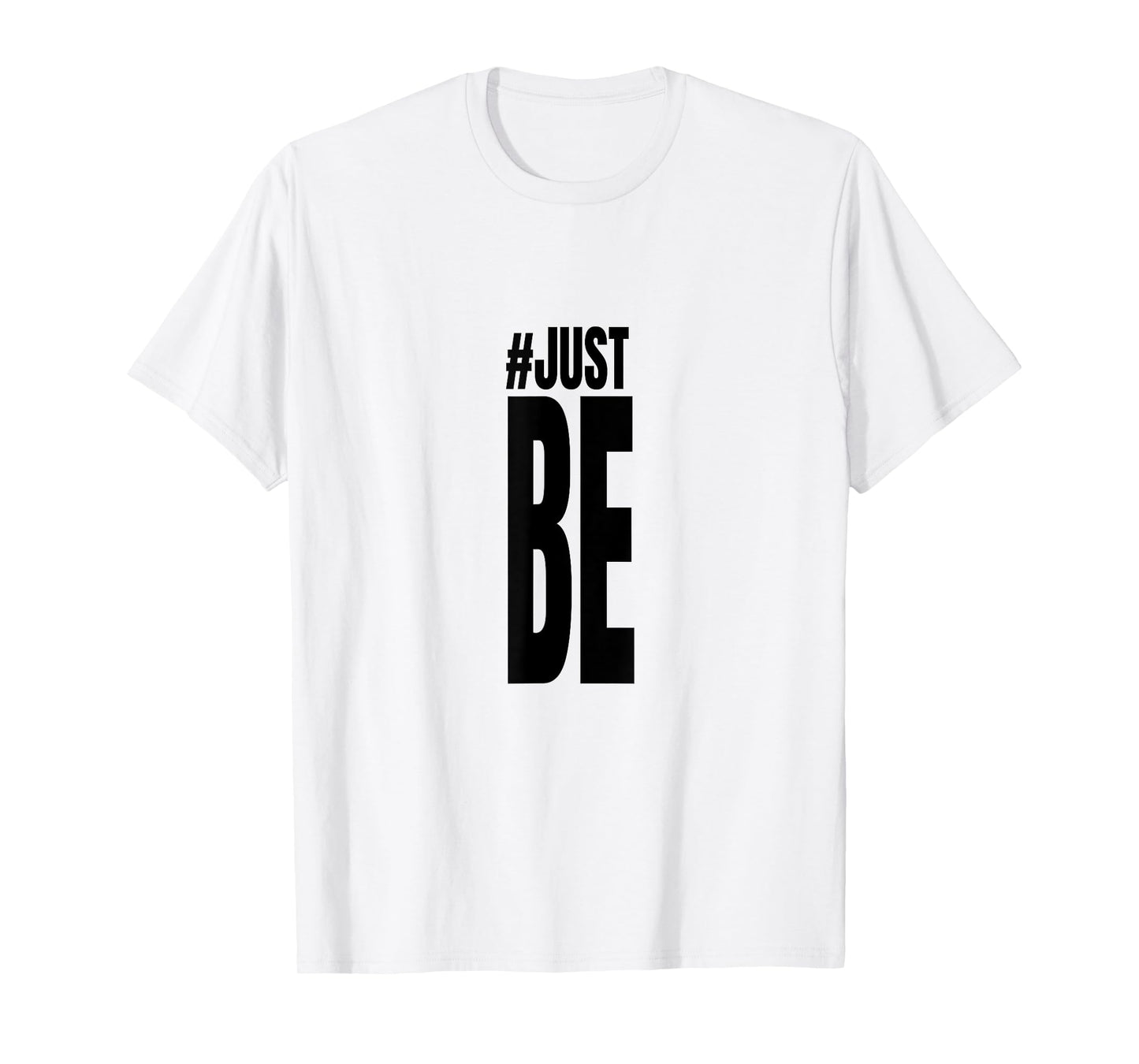 #Just Be T Shirt T-Shirt