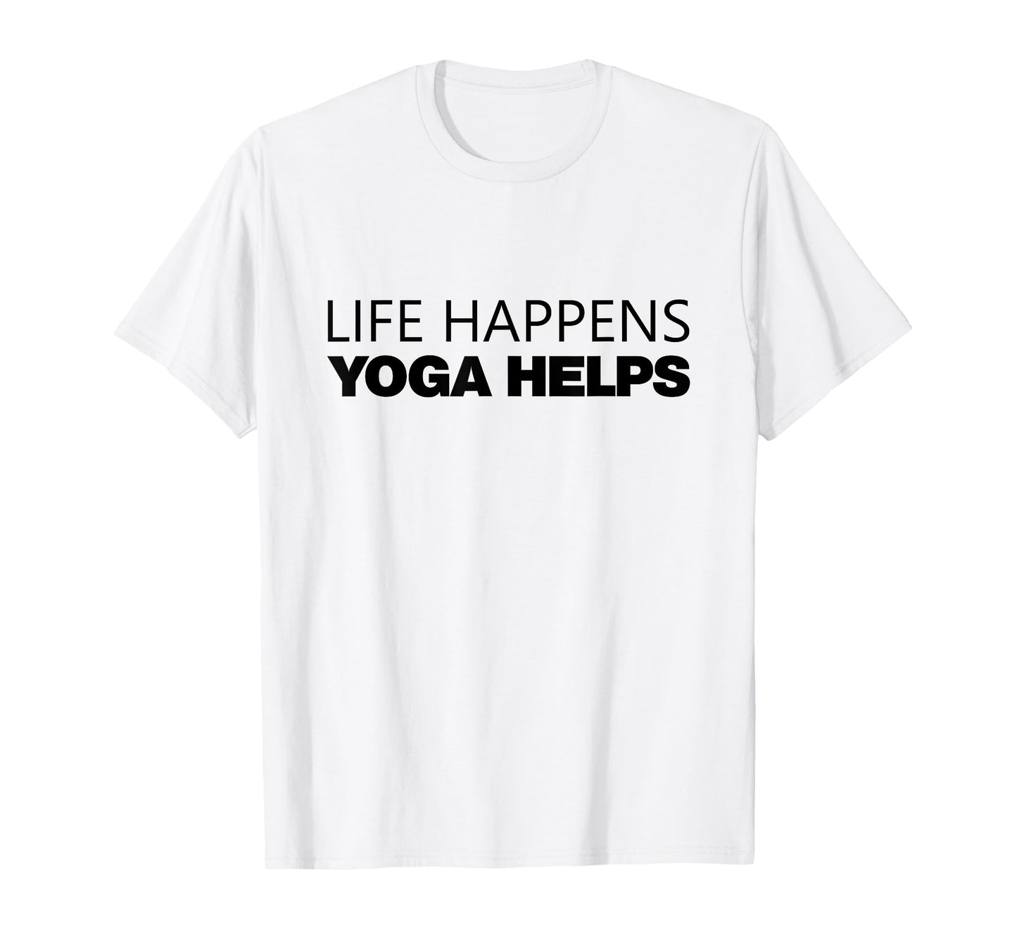 life happens yoga helps T-Shirt