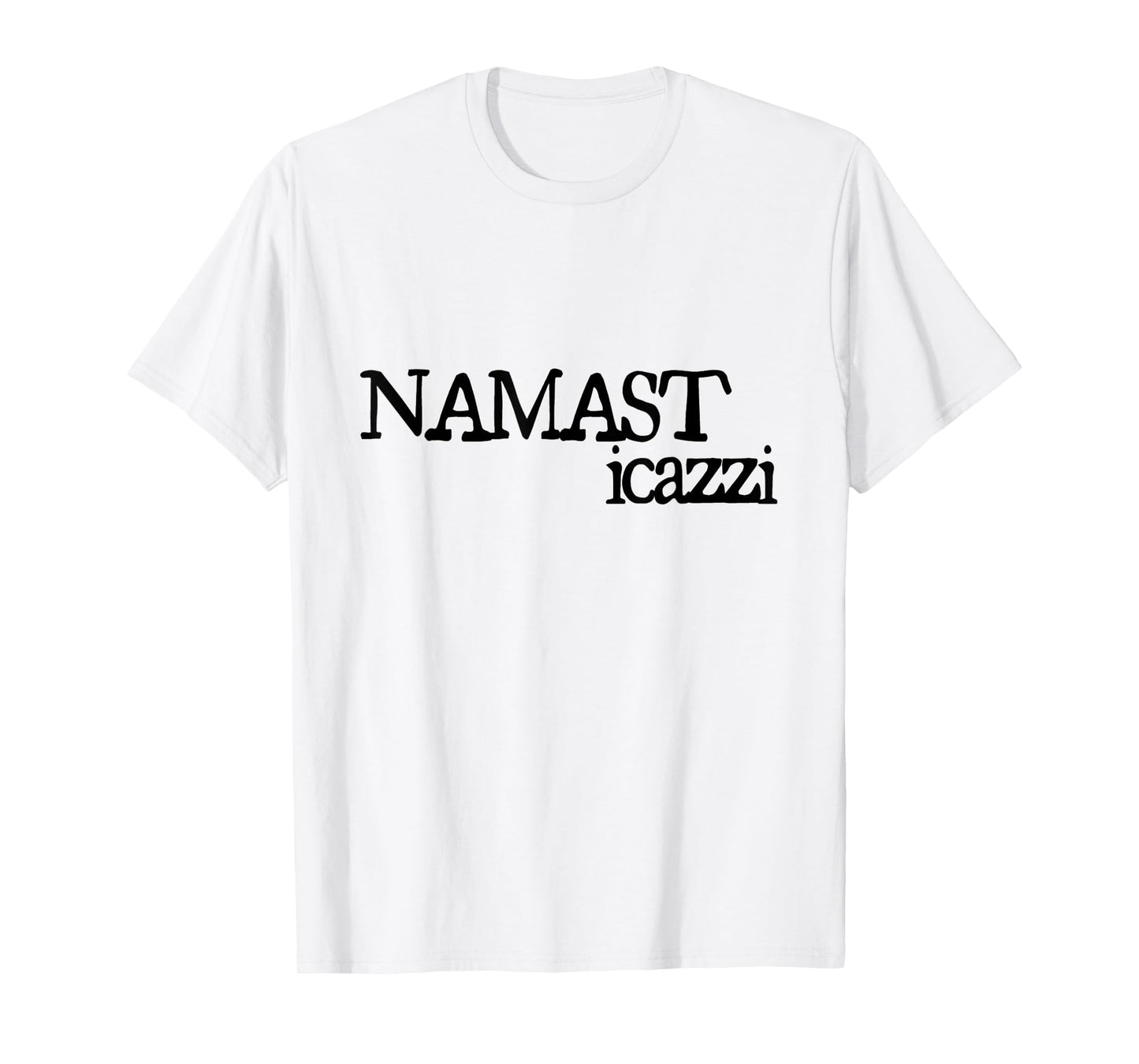 NAMASTICAZZI | NAMASTE STI CAZZI STICAZZI T-Shirt