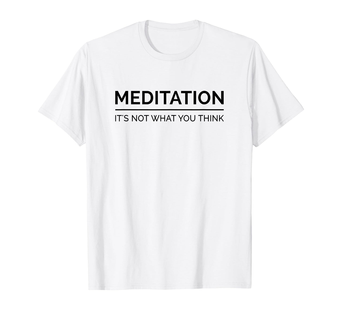 Meditation Is Not What You Think Meditating Relaxation Relax T-Shirt