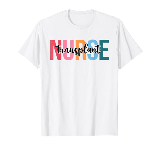 Women Transplant Nurse Gifts For Womens Nursing Apparel T-Shirt