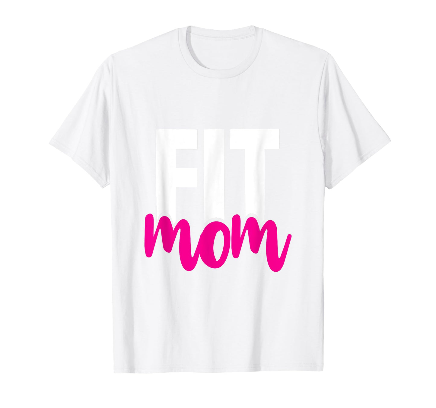 Fit Mom - Workout T-Shirt for the Gym Mother T-Shirt