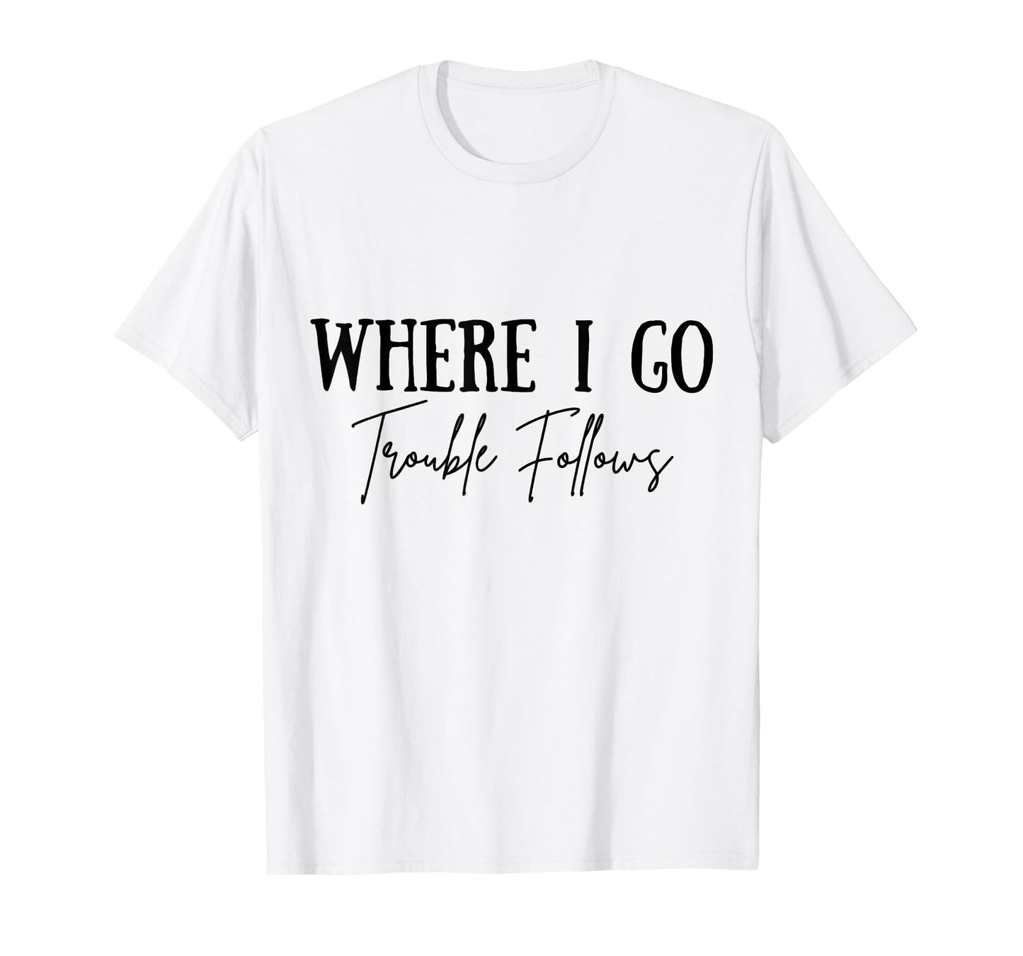 Vintage Where I Go Trouble Follows Couple Matching Valentine T-Shirt