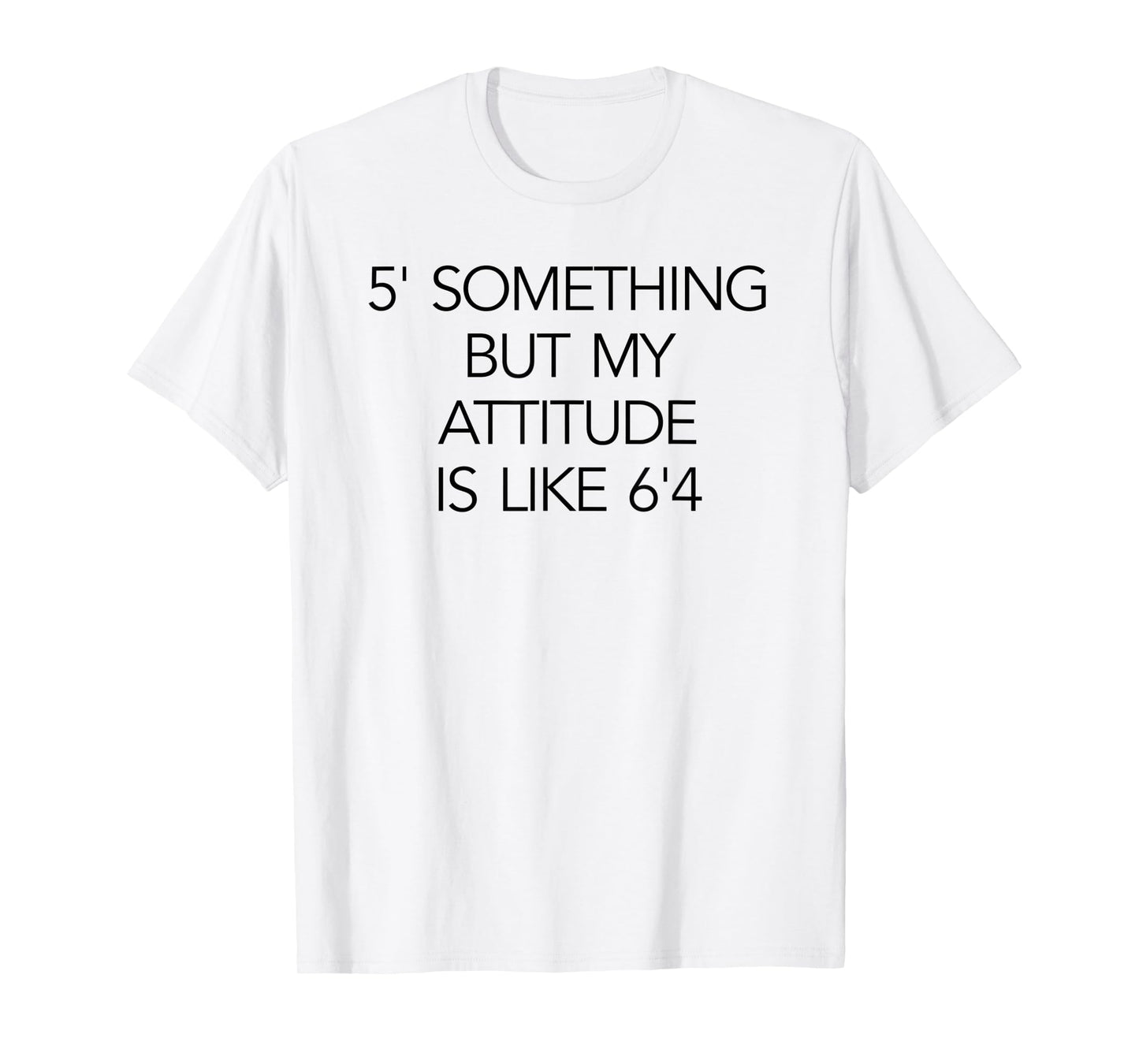 5 Something But My Attitude is like 6'4 Fitness & Workout T-Shirt