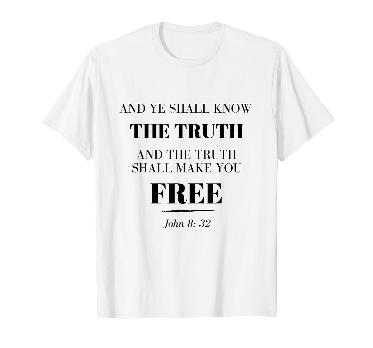 The Truth Shall Set You Free - Jesus quote t-shirt T-Shirt