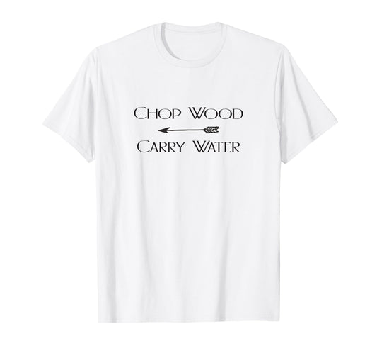 Chop Wood Carry Water Zen Tao T-Shirt