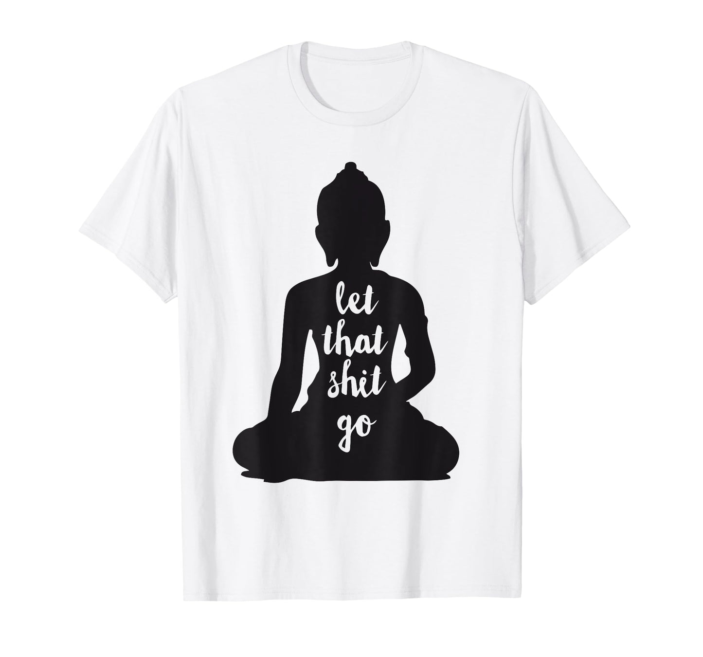 YOGA Let that shit go Meditate silhouette buddha yoga women T-Shirt