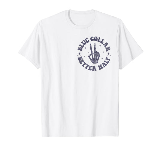 Blue Collar Better Half Spoiled By My Blue Collar Man T-Shirt