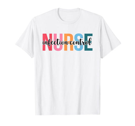 Infection Control Nurse Gifts For Womens Nursing Apparel T-Shirt