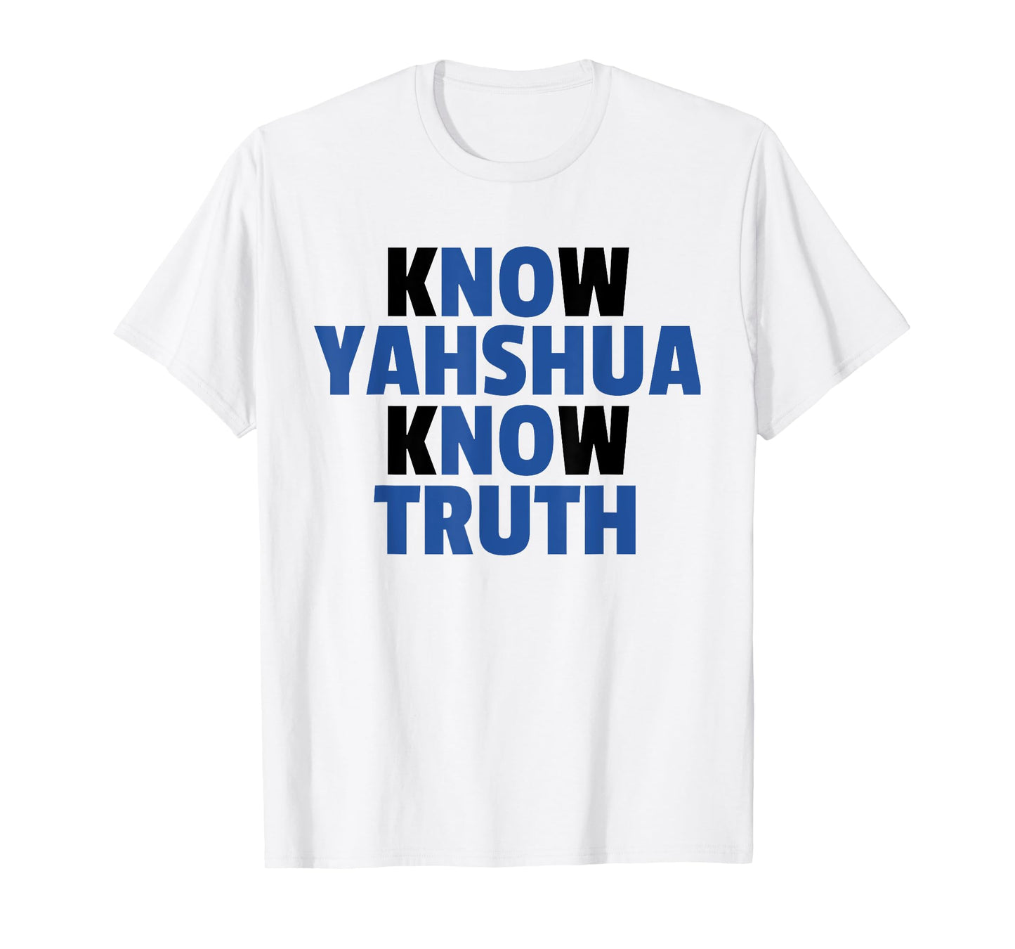 Know Yahshua Know Truth - No Yahshua No Truth T-Shirt