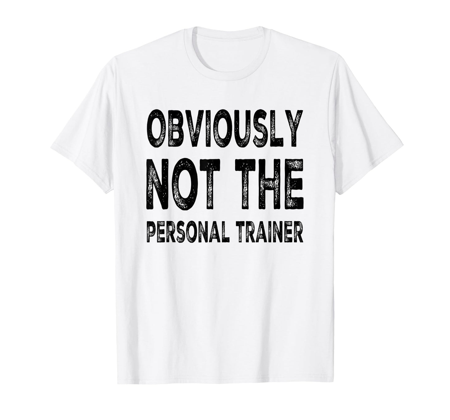 Obviously Not The Personal Trainer T-Shirt