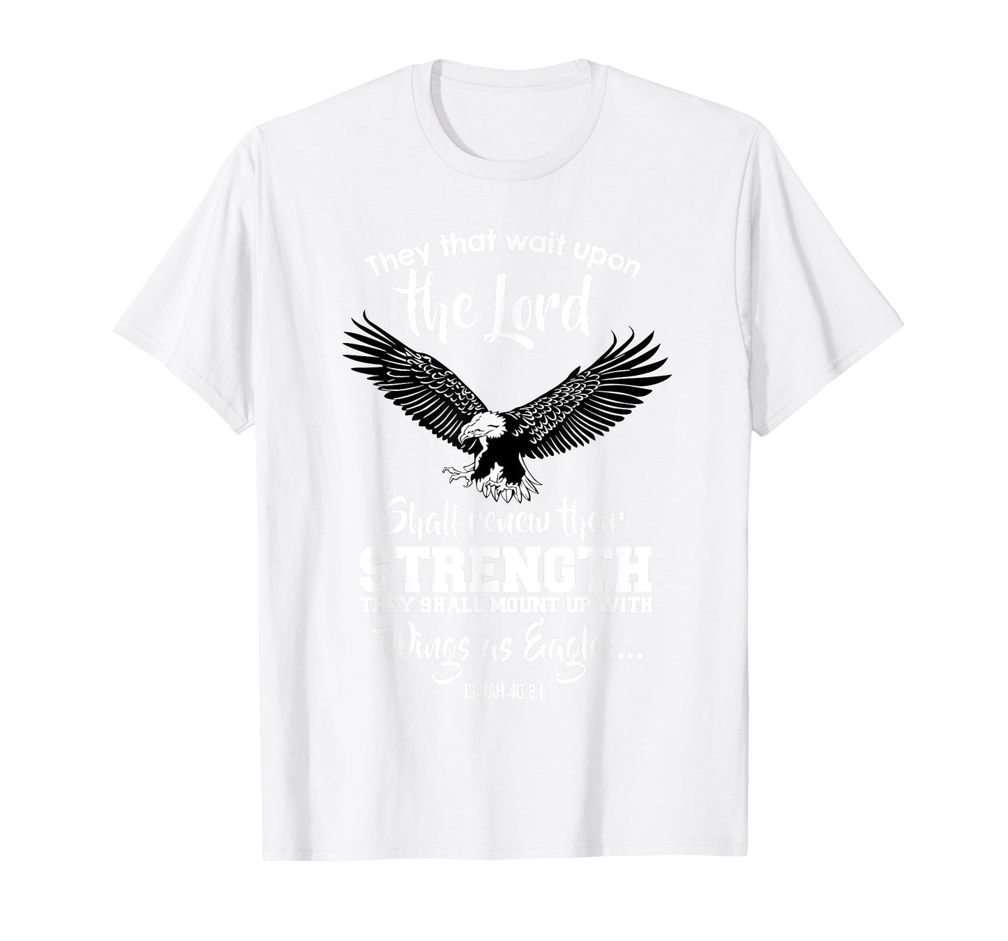 Wings Like Eagles Isaiah 40:31 Christian Message T-Shirt