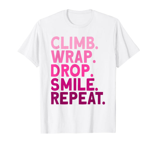 Aerialist Climb Warp Drop Smile Repeat Aerial Silks T-Shirt
