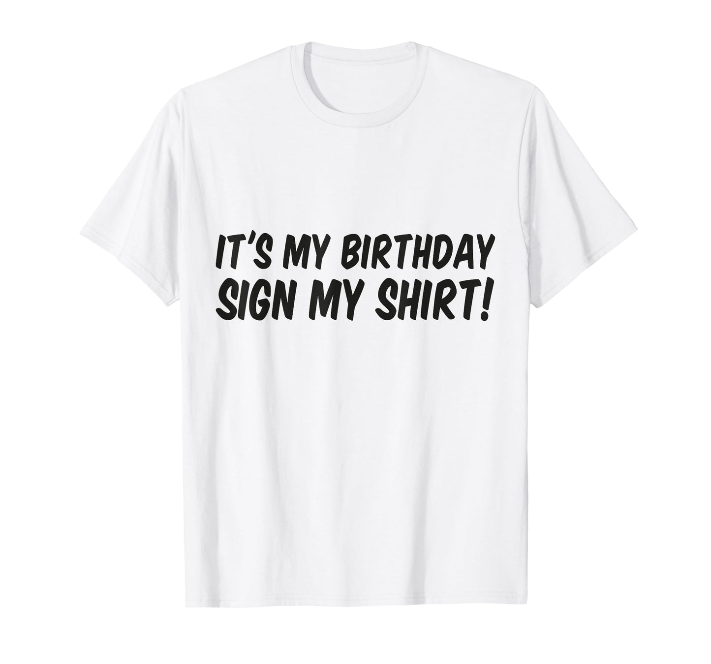 Its My Birthday Sign My Shirt Boys Girls Signature T-Shirt