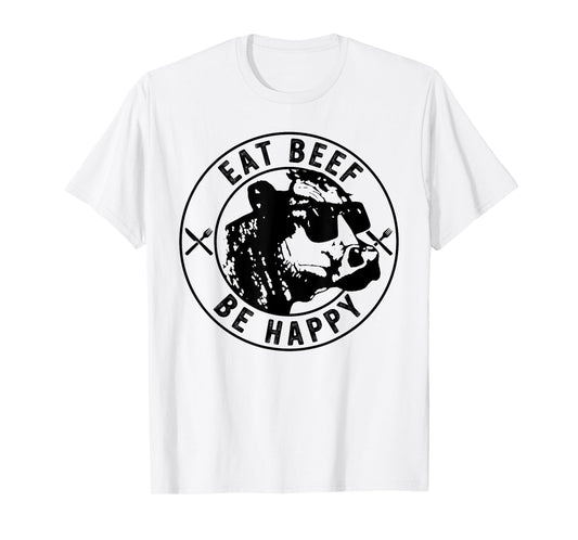 Eat Beef Be Happy Funny Heifer Cow Farmer T-Shirt
