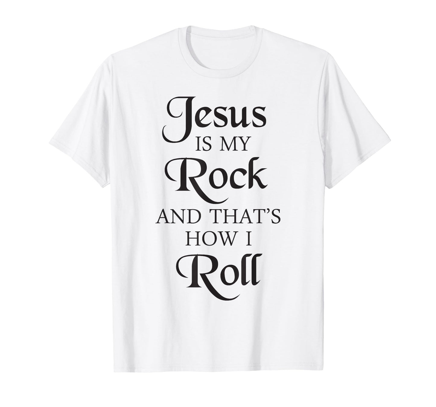 Jesus Is My Rock And That's How I Roll T-Shirt | Christ Size T-Shirt