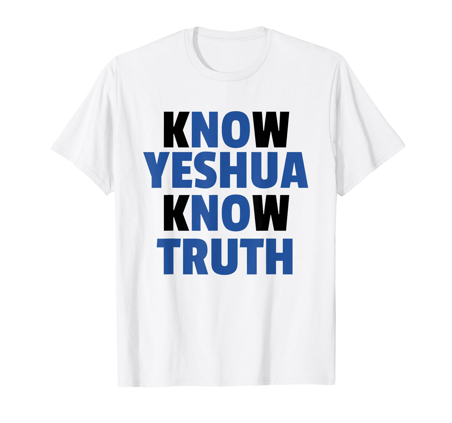 Know Yeshua Know Truth - No Yeshua No Truth - t-shirt T-Shirt