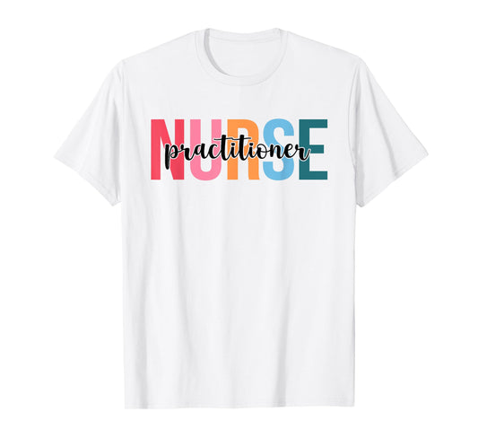 Women Practitioner Nurse Gifts For Womens Nursing Apparel T-Shirt
