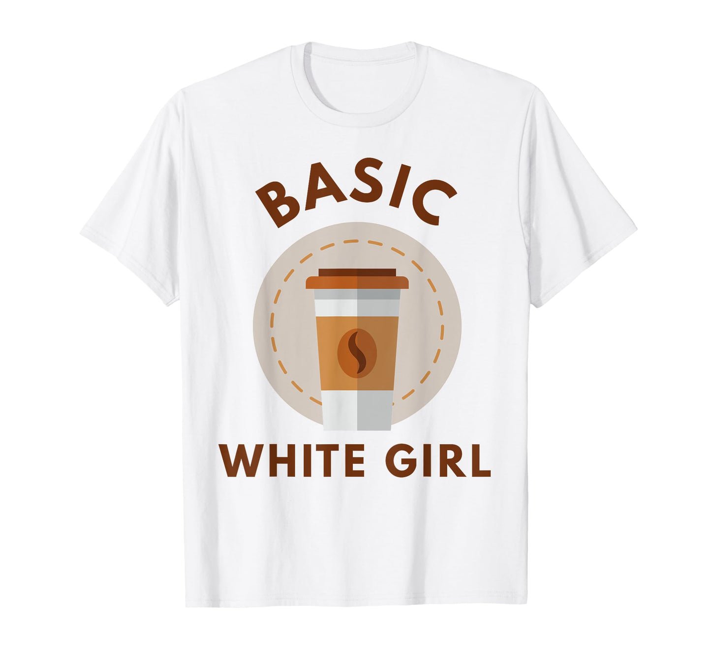 Funny Coffee Basic White Girl T-Shirt