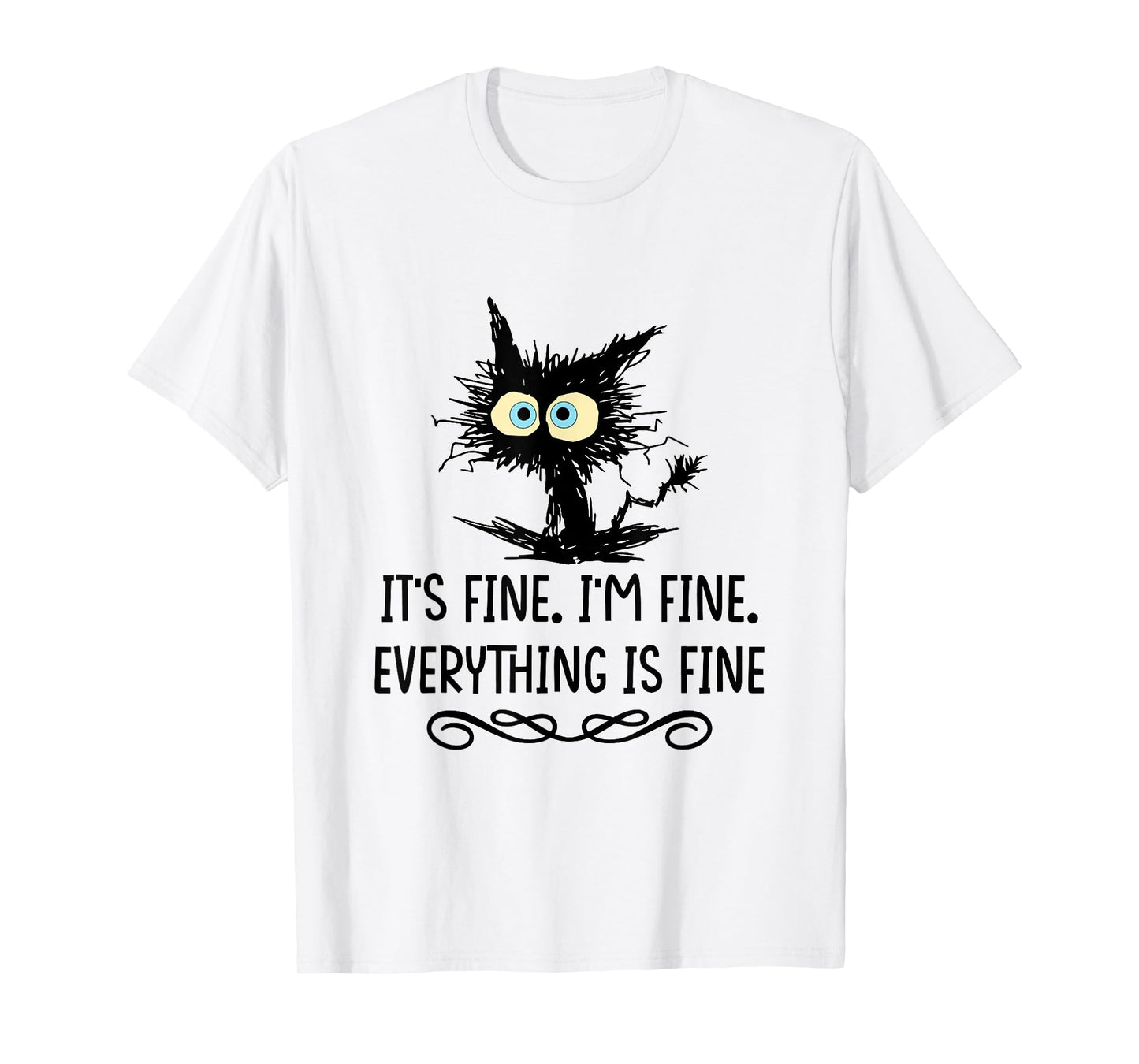 It's Fine I'm Fine Everything Is Fine Cat T-Shirt for Men Women Girls Kids