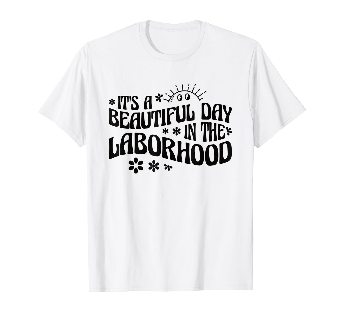 It's A Beautiful Day In The Laborhood Labor & Delivery Nurse T-Shirt