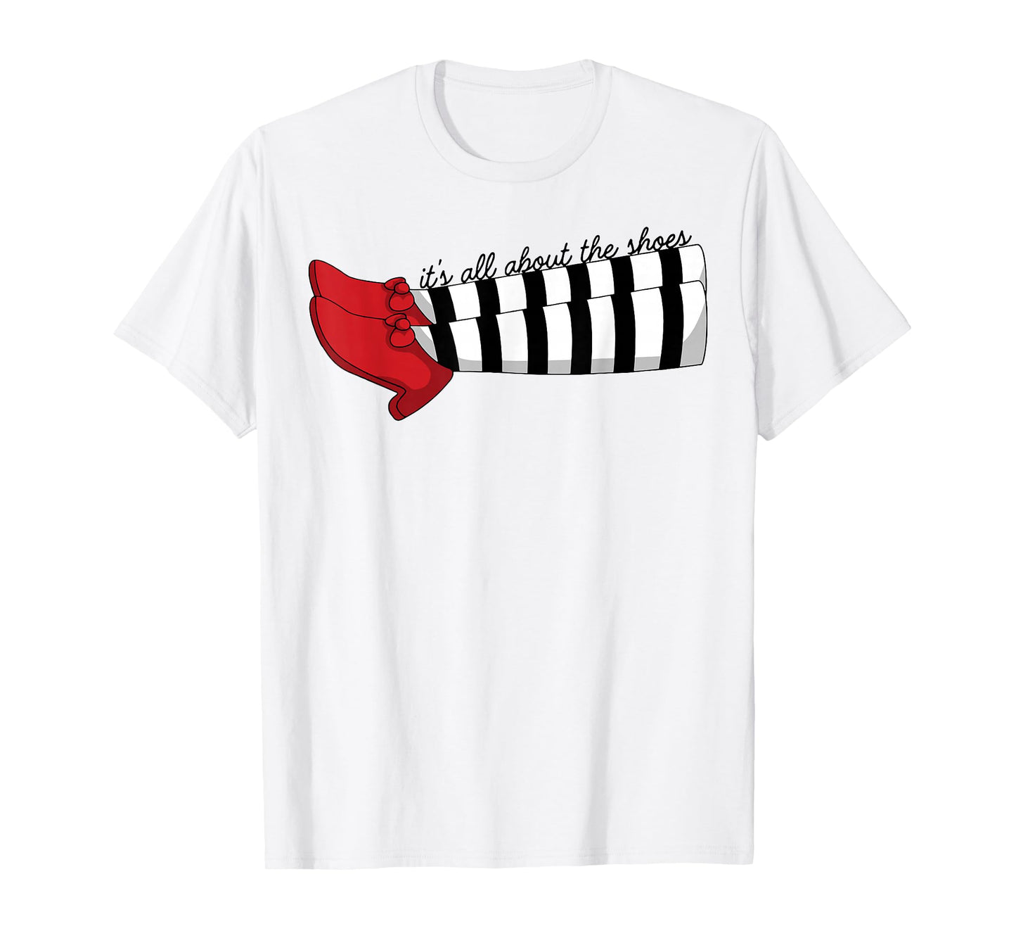 It's All About The Shoes T-Shirt