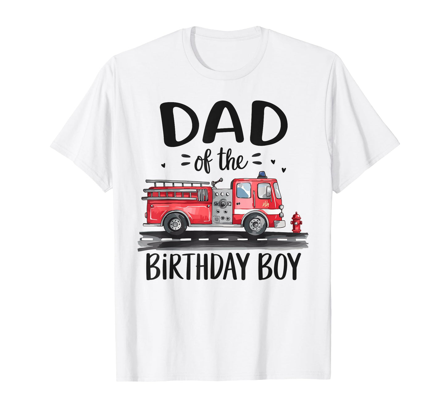 Dad of the Birthday Boy Fire Truck Firefighter Daddy Bday T-Shirt