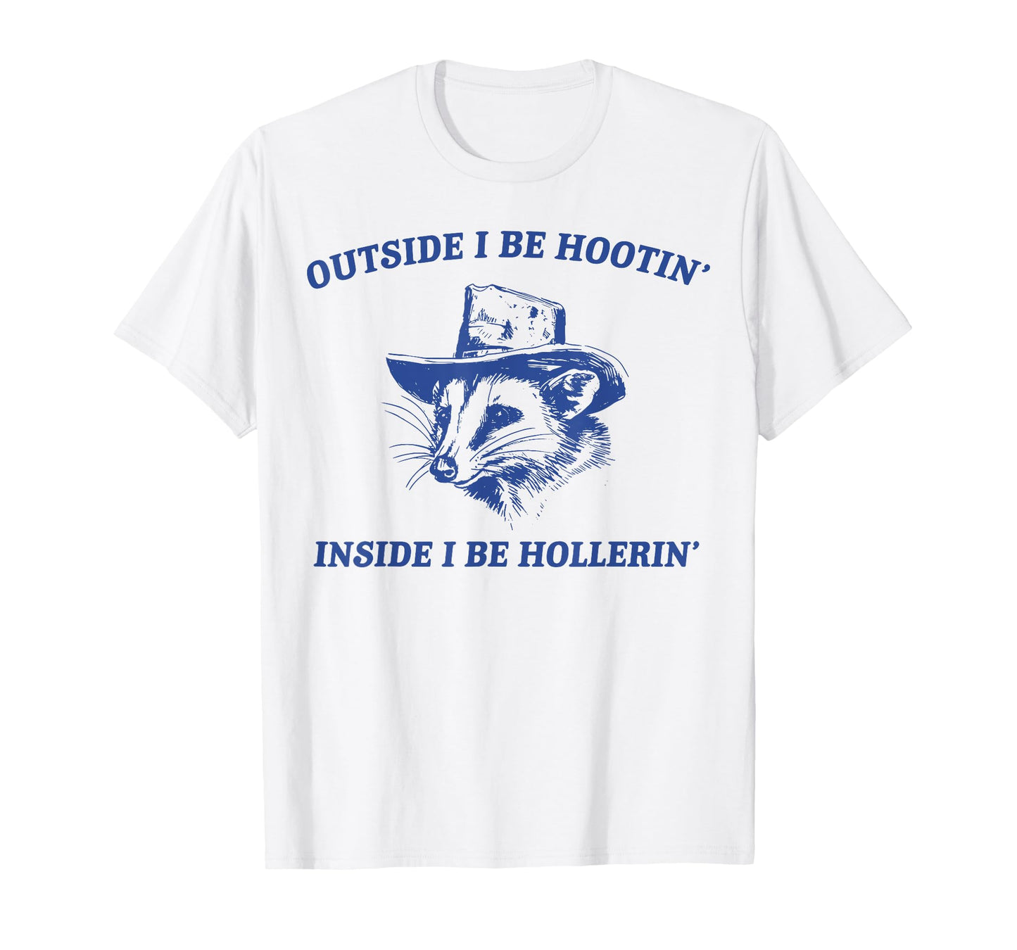 Outside I Be Hootin Inside I Be Hollerin Funny Possum Cowboy T-Shirt
