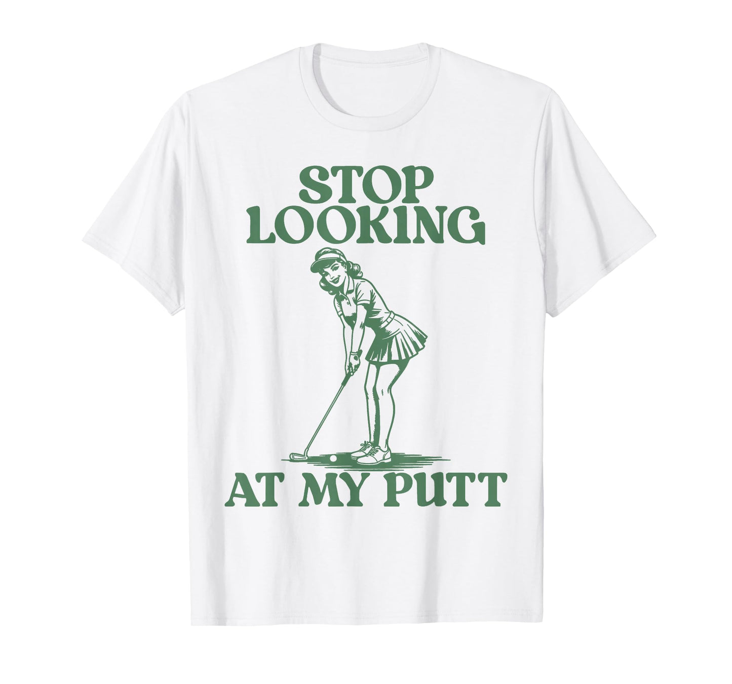 Stop Looking At My Putt Funny Golf Pun Tee T-Shirt