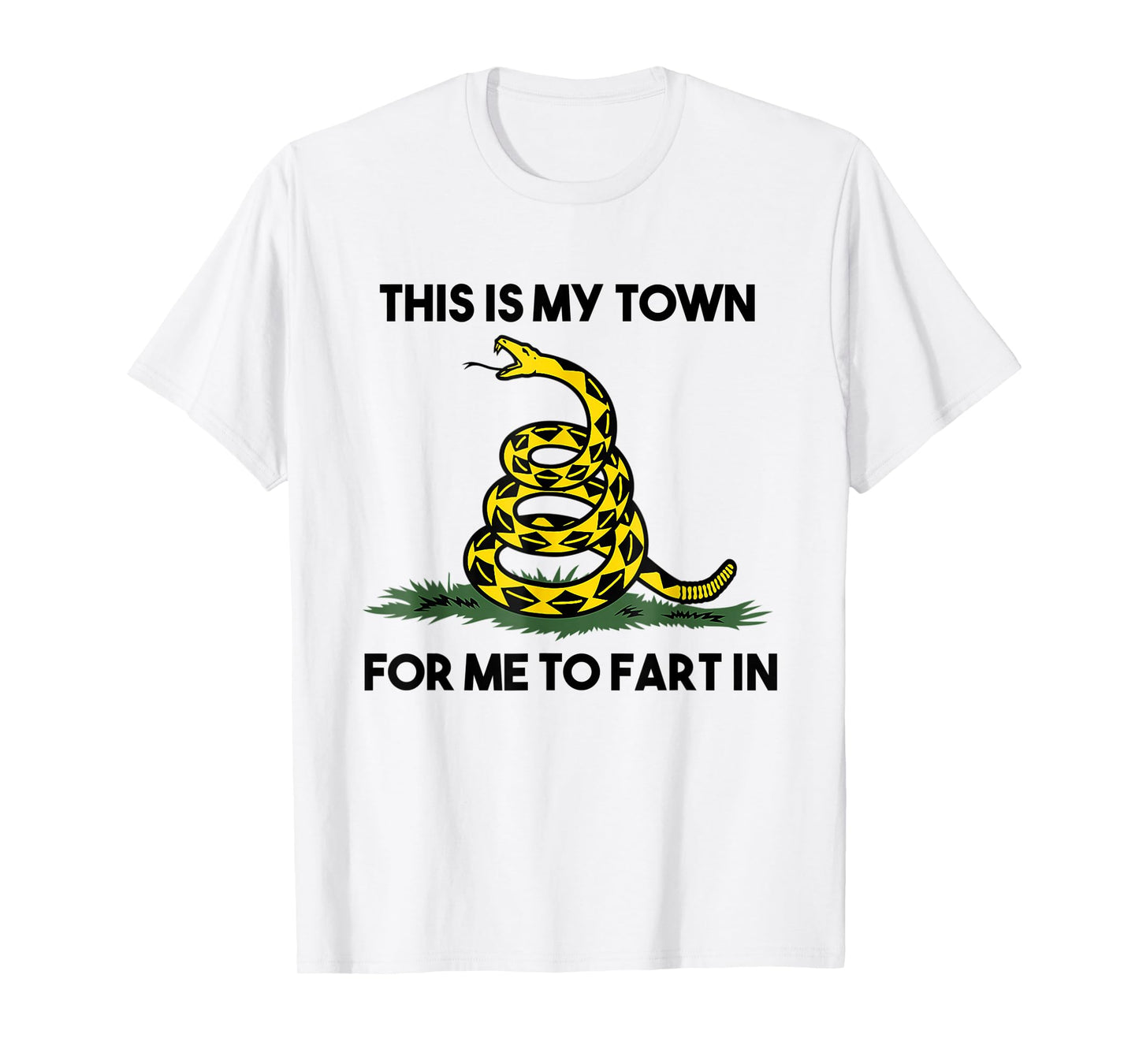 This Is My Town For Me To Fart In Apparel T-Shirt
