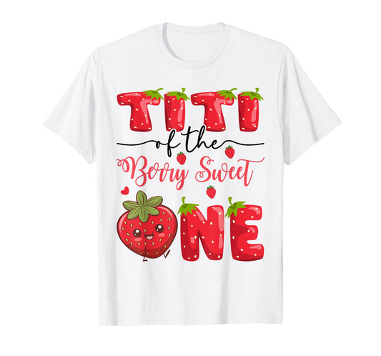 Titi Of The Berry Sweet One Strawberry First Birthday T-Shirt