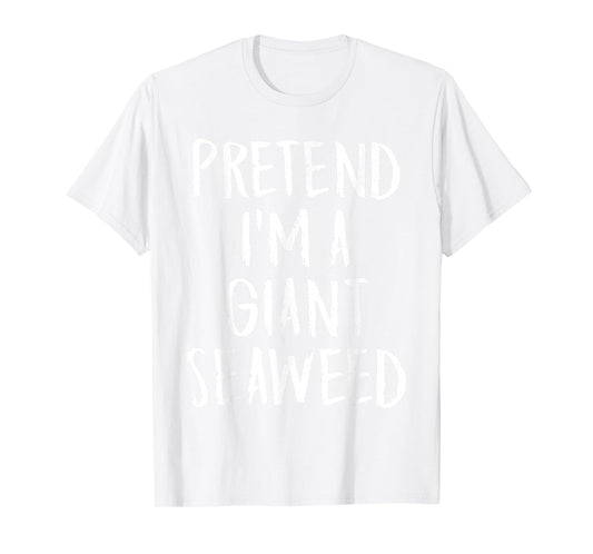 Pretend I'm A Giant Seaweed Family Halloween Party Costume T-Shirt