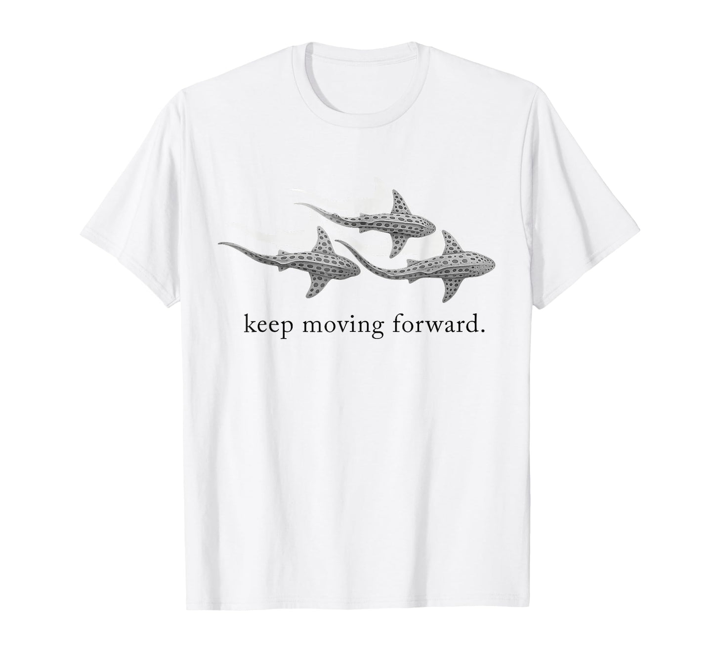 keep moving forward whale shark T-Shirt