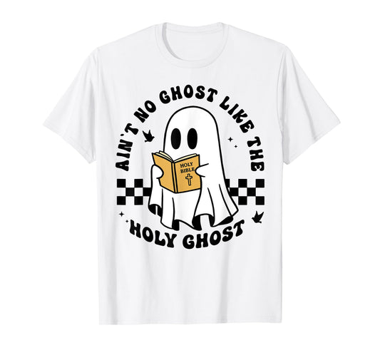 Ain't No Ghost Like The Holy Ghost Halloween T-Shirt
